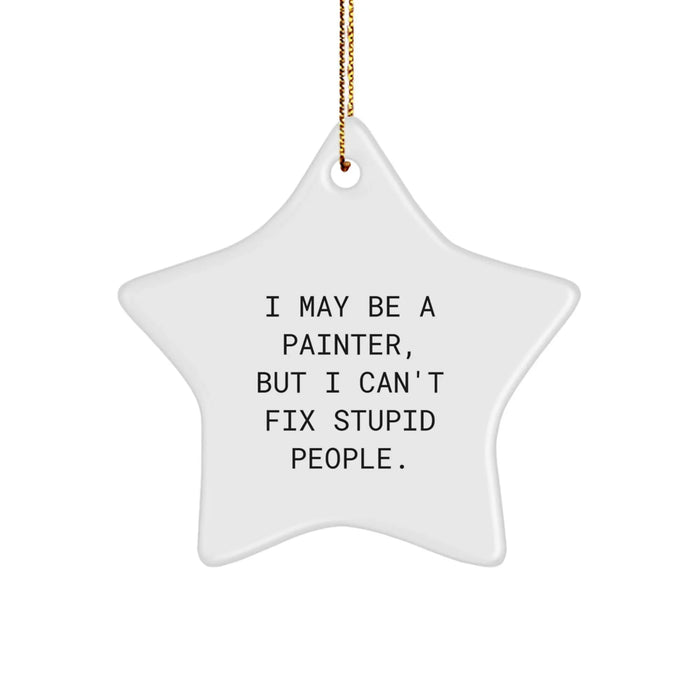 Funny Painter Gifts from Friends for Christmas - 'I May Be A Painter, But...' Star Ornament, White, 3.25" tall - Image 1