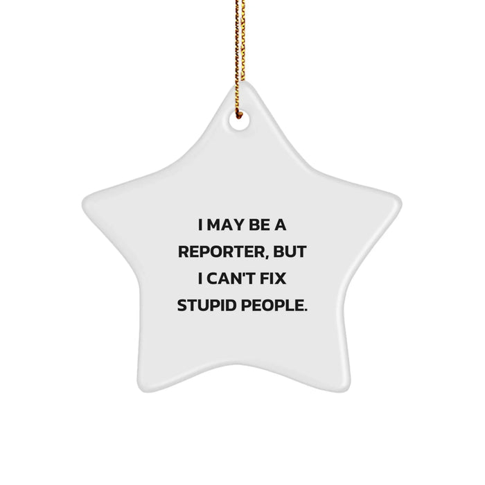 Funny Reporter Gifts from Men to Friends, I May Be a Reporter Star Ornament for Christmas Unique Gifts - Image 1