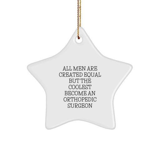 Funny Orthopedic Surgeon Gifts for Men - Star Ornament with Inspirational Quote, Gifts from Men to Orthopedic Surgeon Friends, Christmas Unique Gifts - Image 1