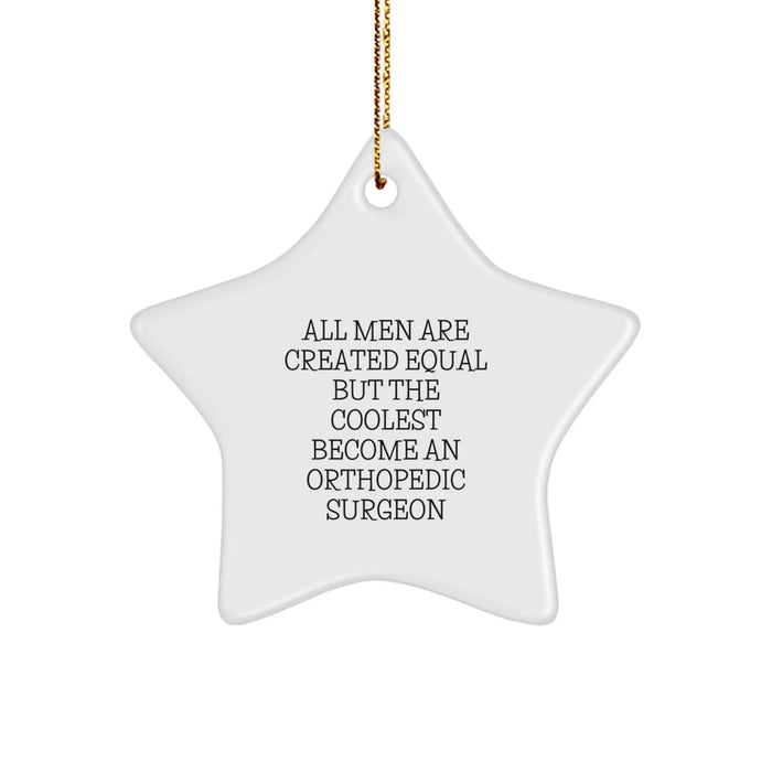 Funny Orthopedic Surgeon Gifts for Men - Star Ornament with Inspirational Quote, Gifts from Men to Orthopedic Surgeon Friends, Christmas Unique Gifts - Image 1
