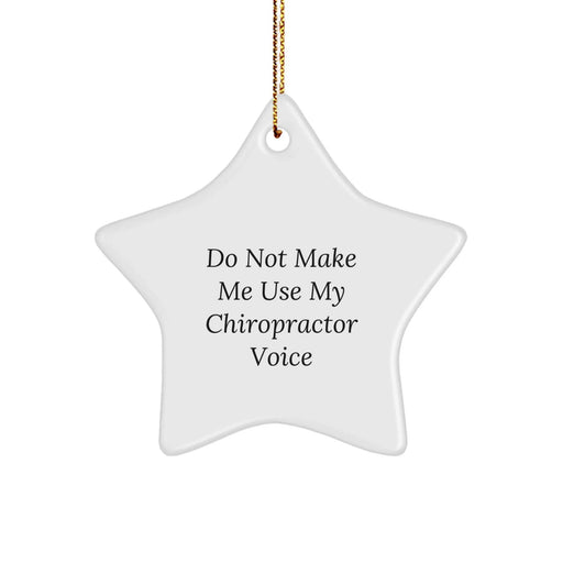 Funny Chiropractor Gifts from Men for Christmas Unique Star Ornament, 'Do Not Make Me Use My Chiropractor Voice' Star Shaped Decor - Image 1