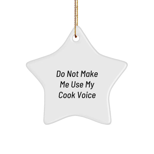 Funny Christmas Unique Gifts from Men to Cook, 'Do Not Make Me Use My Cook Voice' Star Ornament, Star Shaped White 3.25" Tall - Image 1
