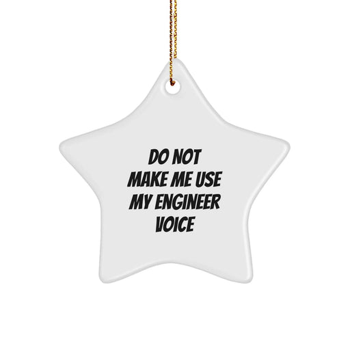 Funny Engineer Gifts from Family - 'Do Not Make Me Use My Engineer Voice' Star Ornament for Engineer Friends and Coworkers, Christmas Unique Decorations for Home or Office - Image 1