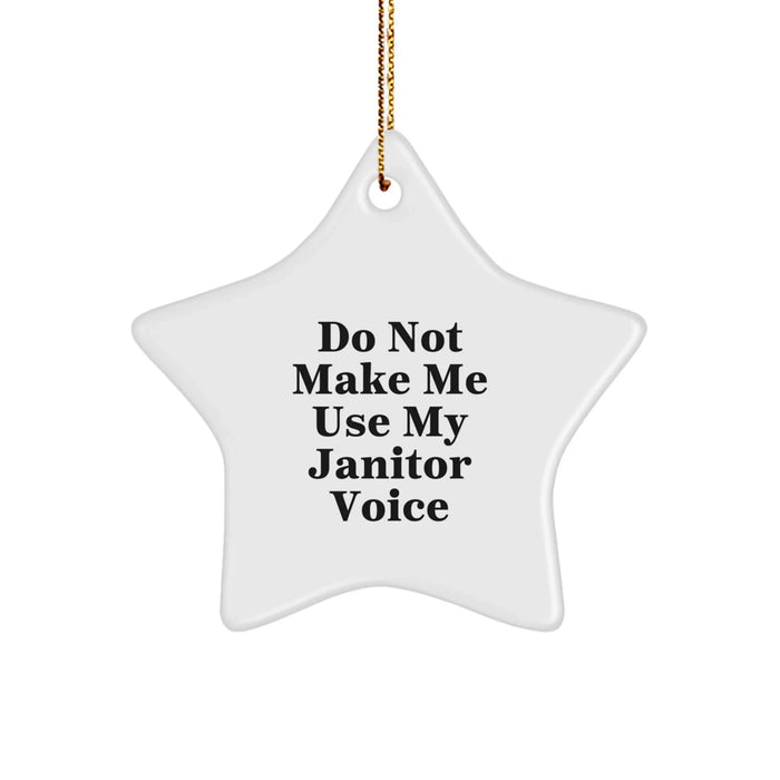 Funny Janitor Gifts from Friends for Christmas - Star Ornament 'Do Not Make Me Use My Janitor Voice' - Handcrafted MDF with High-Gloss Finish - Image 1