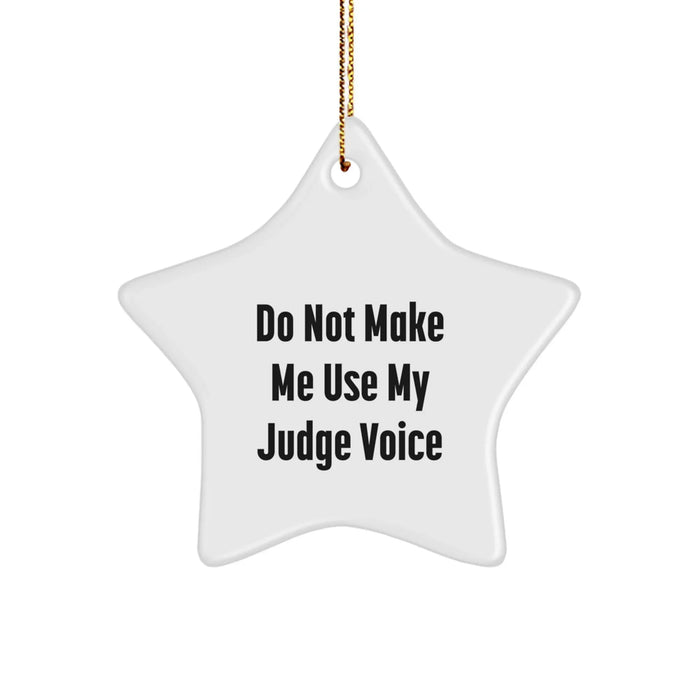Fun Judge Gifts, Do Not Make Me Use My Judge Voice, Star Ornament for Christmas, Gifts from Friends to Judge - Image 1