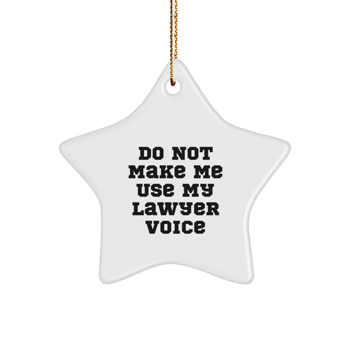 Funny Lawyer Gifts from Friends - Do Not Make Me Use My Lawyer Voice Star Ornament for Lawyer Men Women Family - Image 1
