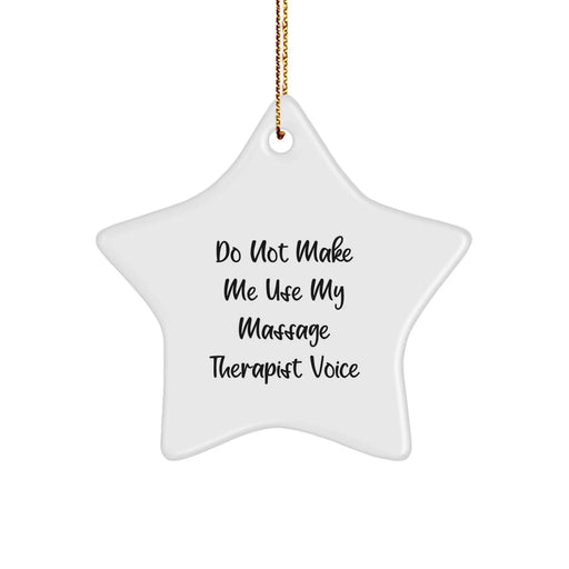 Funny Massage Therapist Gifts from Friends, Christmas Unique Star Ornament, 'Do Not Make Me Use My Massage Therapist Voice' Gift for Massage Therapist - Image 1