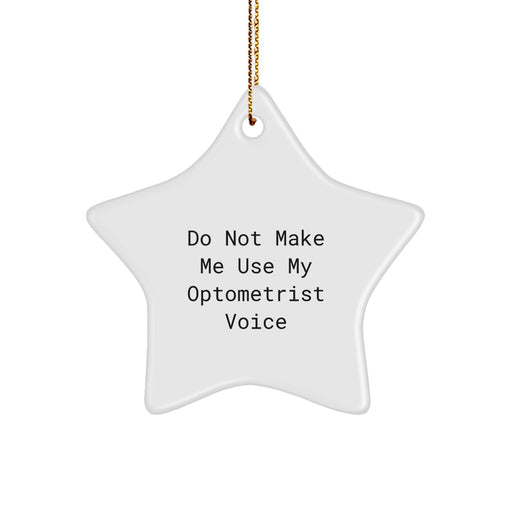 Funny Optometrist Gifts - Do Not Make Me Use My Optometrist Voice Star Ornament Gifts from Family for Optometrist - Image 1