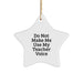 Funny Teacher Gifts: White Star Ornament 'Do Not Make Me Use My Teacher Voice' - Gifts from Friends for Christmas - Image 1