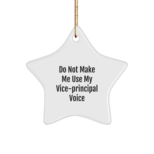 Funny Vice-principal Gifts from Friends, Christmas Unique Star Ornaments for Vice-principal, Do Not Make Me Use My Vice-principal Voice Quote - Image 1