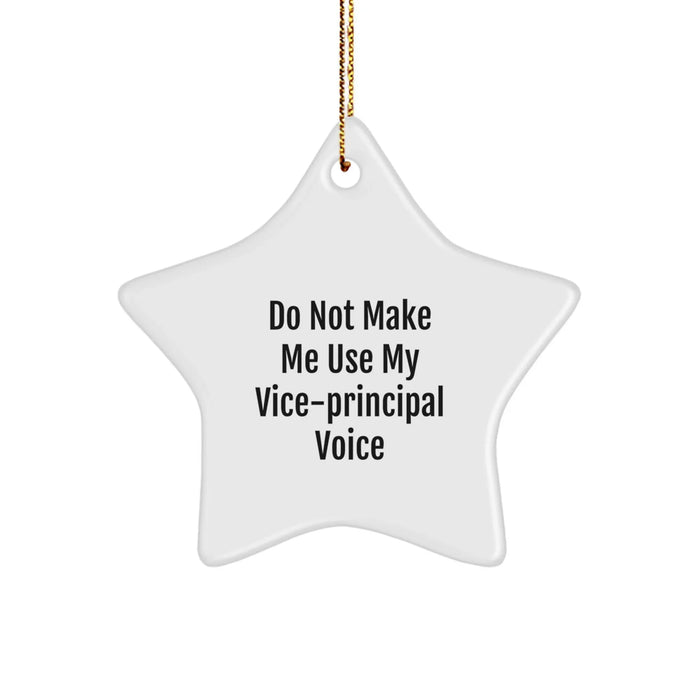 Funny Vice-principal Gifts from Friends, Christmas Unique Star Ornaments for Vice-principal, Do Not Make Me Use My Vice-principal Voice Quote - Image 1