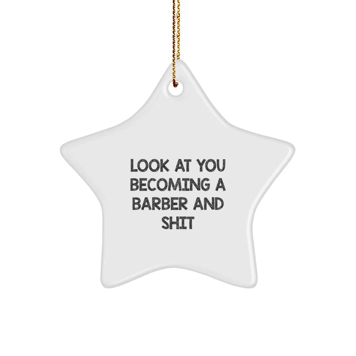 Funny Barber Gifts from Friends - 'Look At You Becoming A Barber And Shit' Christmas Star Ornament - Image 1