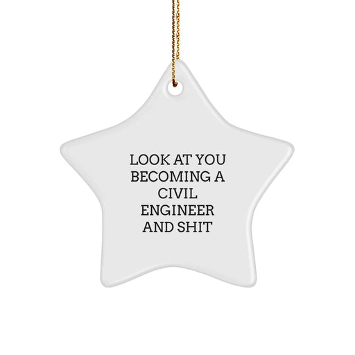 Civil Engineer Star Ornament, Funny Gift for Men, Christmas Unique Office Decor from Family, Friends, or Coworkers, 'Look At You Becoming A Civil Engineer And Shit' Star Decoration - Image 1