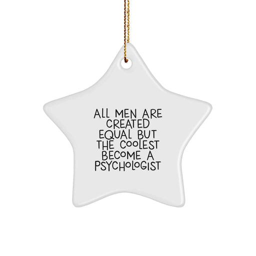 Funny Quote Psychologist Gifts from Men to Friends Christmas Star Ornament, 'All Men Are Created Equal But The Coolest Become A Psychologist', Gifts for Psychologists - Image 1