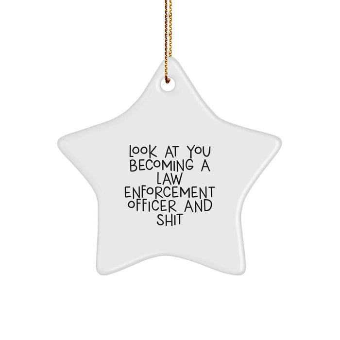 Funny Law Enforcement Officer Gifts, Star Ornament for Christmas - 'Look At You Becoming A Law Enforcement Officer And Shit' - Gifts from Friends to Law Enforcement Officers - Image 1