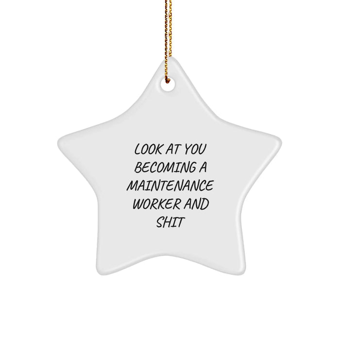 Funny, Inspirational Gifts from Family to Maintenance Worker Star Ornament with Look At You Becoming A Maintenance Worker And Shit, White Star Shaped - Image 1