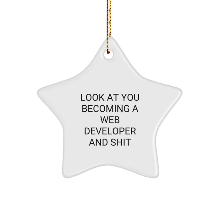 Funny Web Developer Gifts from Friends - Star Ornament for Christmas - 'Look At You Becoming A Web Developer And Shit' Quote - Image 1