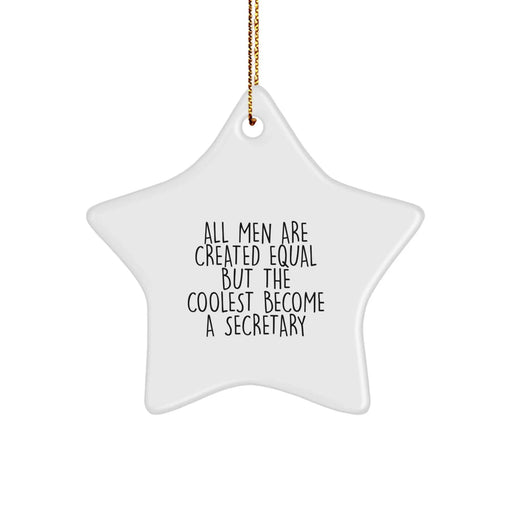 Funny Secretary Star Ornament Gifts from Men, For Her, Coworkers, Family - 'All Men Are Created Equal But The Coolest Become A Secretary' Quote on White Star Shaped Decoration, Christmas Unique Gifts - Image 1