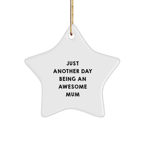 Funny Mum Gifts from Family - Just Another Day Being An Awesome Mum Star Ornament for Christmas Decorations - Image 1