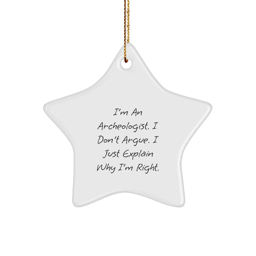Funny Archeologist Gifts from Friends, Archeologist Star Ornament, I'm Right, Christmas Unique Gifts for Him - Image 1