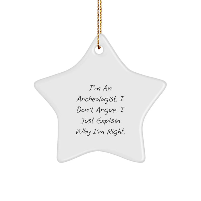 Funny Archeologist Gifts from Friends, Archeologist Star Ornament, I'm Right, Christmas Unique Gifts for Him - Image 1