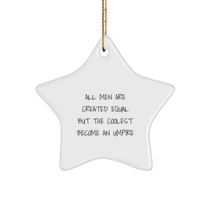 Umpire Gifts from Men, Funny Star Ornament for Umpire, Christmas Unique Presents for Friends, 'All Men Are Created Equal But The Coolest Become An Umpire' Quote - Image 1