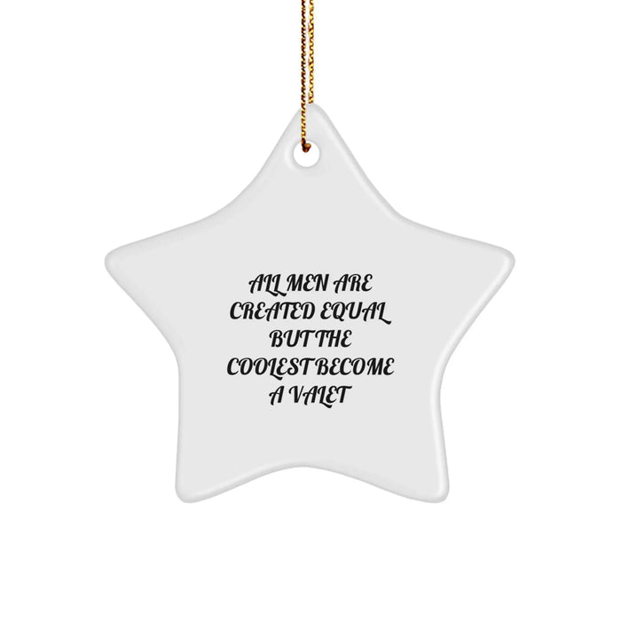 Funny Quote Star Ornament for Valet Gifts from Men, Unique Christmas Star Gifts for Him, 'All Men Are Created Equal But The Coolest Become A Valet' Inspired - Image 1