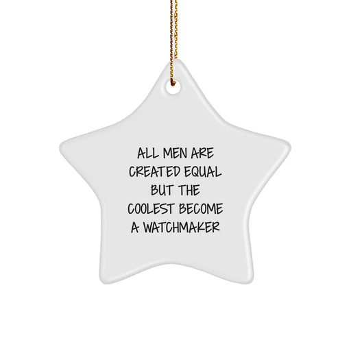 Watchmaker Star Ornament, Funny Quote Gifts from Men, for Christmas Unique Gifts - Image 1