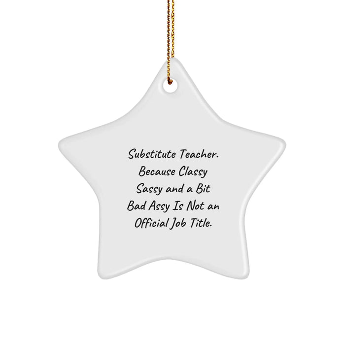 Funny Substitute Teacher Star Ornament for Christmas Unique Gifts from Friends, Coworkers, Family - 'Classy Sassy And A Bit Fearlessy' - Image 1