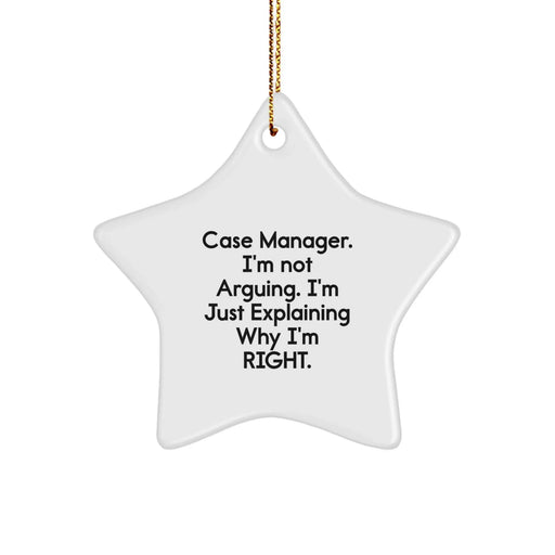 Funny Case Manager Christmas Star Ornament Gifts from Friends for Family - 'I'm Not Arguing. I'm Just Explaining Why I'm Right.' - Image 1