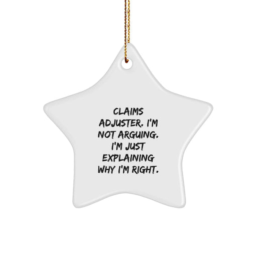 Funny Claims Adjuster Gifts from Friends - Christmas Unique Star Ornament, 'I'm Not Arguing, I'm Just Explaining Why I'm Right', Claims Adjuster Humor Star Decoration - Image 1