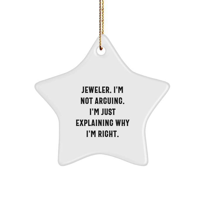 Funny Jeweler Gifts from Men to Women, Star Ornament Christmas Unique Presents, 'Jeweler I'm Not Arguing. I'm Just Explaining Why I'm Right.' - Image 1