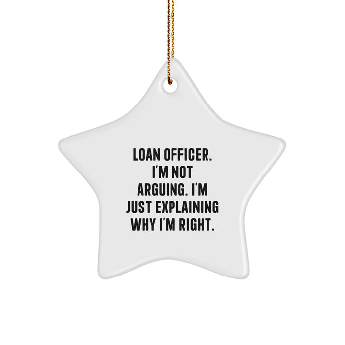 Funny Loan Officer Gifts from Men for Men - Star Ornament, Explaining Why I'm Right Quote, Christmas Unique - Image 1