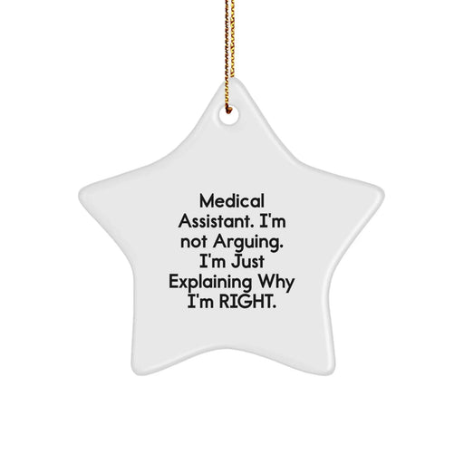 Funny Medical Assistant Gifts from Friends, Star Ornament for Medical Assistant, 'I'm Not Arguing, I'm Just Explaining Why I'm Right' Christmas Decorations - Image 1