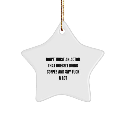 Funny Actor Gifts for Men from Friends - Christmas Unique Star Ornament Don't Trust an Actor That Doesn't Drink Coffee - Image 1