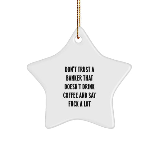 Funny Banker Gifts, Unique Star Ornament for Men or Women, Gifts from Friends or Coworkers, Christmas Unique Gifts for Bankers - Image 1