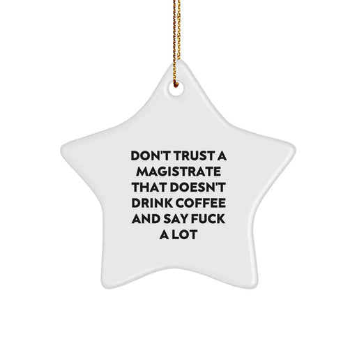 Funny Magistrate Gifts for Men - Don't Trust A Magistrate That Doesn't Drink Coffee, Star Ornament, Christmas Unique Gifts from Friends - Image 1