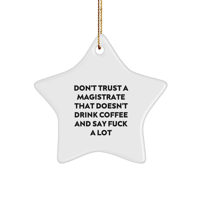 Funny Magistrate Gifts for Men - Don't Trust A Magistrate That Doesn't Drink Coffee, Star Ornament, Christmas Unique Gifts from Friends - Image 1