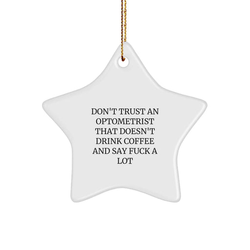 Funny Optometrist Gifts from Friends - Don't Trust An Optometrist That Doesn't Drink Coffee And Say F--k A Lot Star Ornament for Christmas Unique Gifts - Image 1