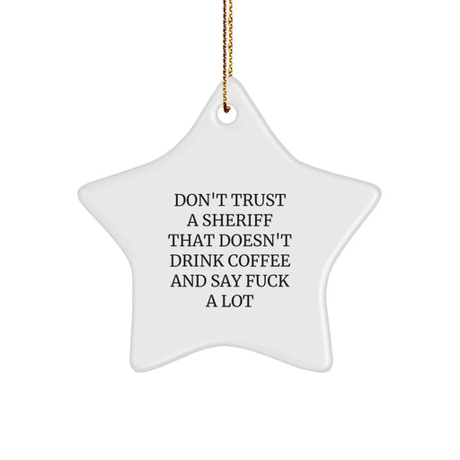 Funny Sheriff Gifts for Men, Sheriff Star Ornament with Don't Trust A Sheriff That Doesn't Drink Coffee And Say F--k A Lot Quote, Christmas Unique Gifts from Friends - Image 1