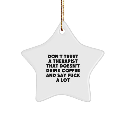 Funny Therapist Gifts from Men for Therapist Star Ornament Don't Trust A Therapist That Doesn't Drink Coffee And Say F--k A Lot, Unique Christmas Unique Gifts for Friends Family Coworkers - Image 1