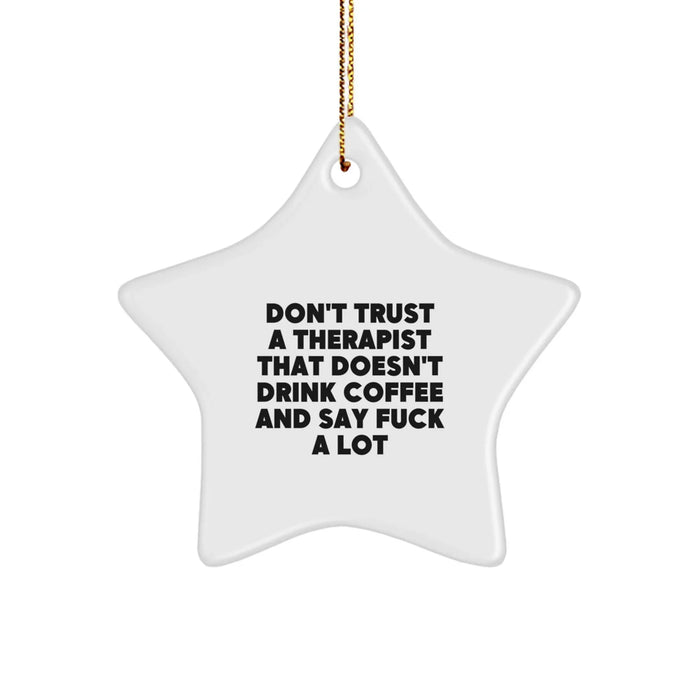 Funny Therapist Gifts from Men for Therapist Star Ornament Don't Trust A Therapist That Doesn't Drink Coffee And Say F--k A Lot, Unique Christmas Unique Gifts for Friends Family Coworkers - Image 1
