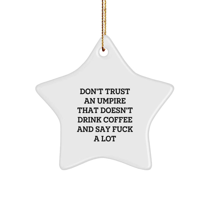 Funny Umpire Gifts from Men to Umpire, Star Ornament, Don't Trust An Umpire That Doesn't Drink Coffee - Image 1