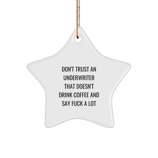 Funny Underwriter Gifts, Unique Star Ornament for Friends, Coworkers, or Family, 'Don't Trust An Underwriter That Doesn't Drink Coffee And Say F--k A Lot', Christmas Unique Gifts - Image 1