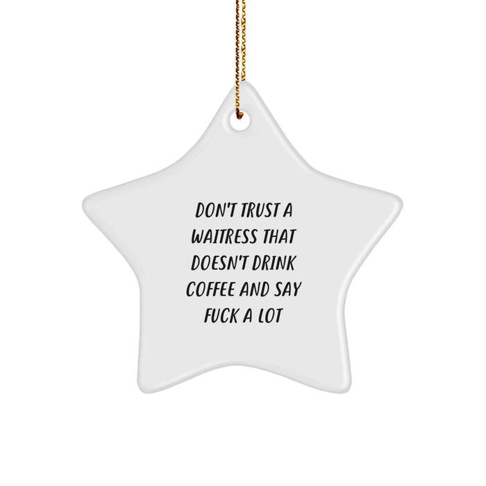 Funny Waitress Quotes Star Ornament Gifts from Friends for Waitress at Christmas Unique Gifts - Image 1