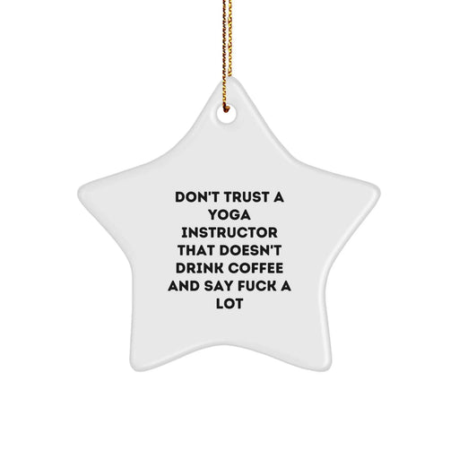 Funny Yoga Instructor Gifts for Men - Don't Trust A Yoga Instructor That Doesn't Drink Coffee - Christmas Unique Star Ornament with Gold Cord - Image 1