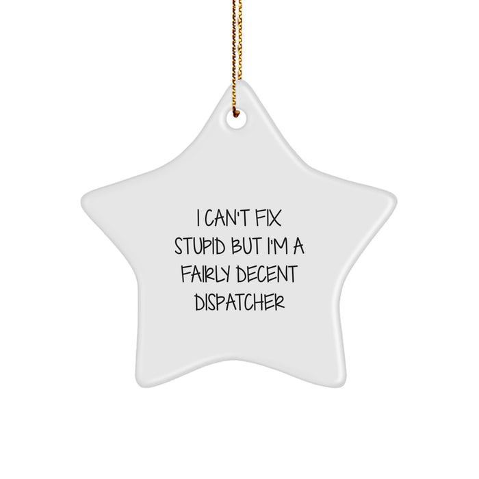Funny Dispatcher Gifts from Friends Star Ornament - I Can't Fix 'Stupid' Christmas Unique - Image 1