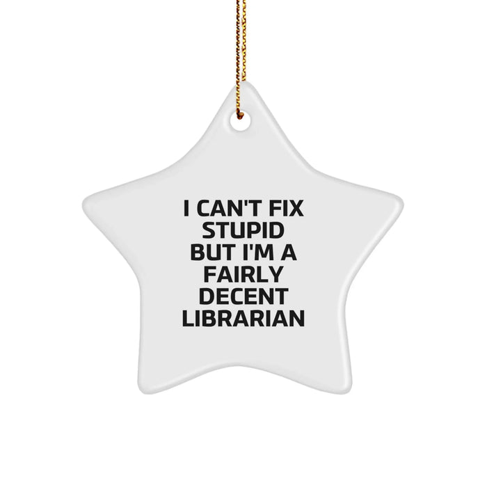 Funny Librarian Gift, I 'm A Fairly Decent Librarian Star Ornament, Christmas Unique Gifts from Friends to Librarian - Image 1