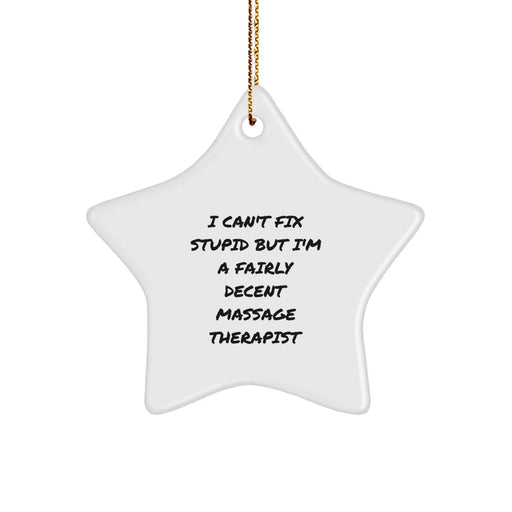 Funny Massage Therapist Gifts - 'I Can't Fix Stupid' Star Ornament for Christmas - Image 1