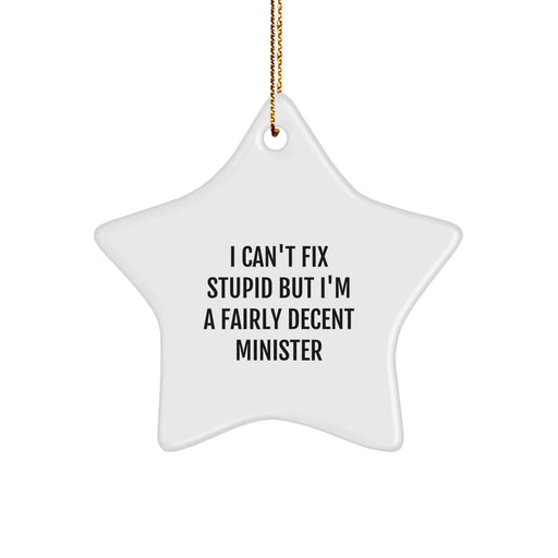 Funny Minister Star Ornament Gift for Him, 'I Can't Fix Stupid' Christmas Decoration from Friends, Family, Coworkers - Image 1